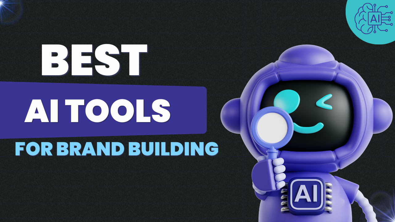 13 Best AI Tools for Brand Building (That Actually Work!)